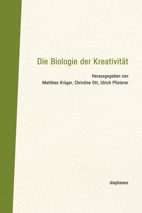 Matthias Krüger, Christine Ott, ...: Das Denkmodell einer »Biologie der Kreativität«