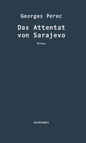 Georges Perec: Das Attentat von Sarajevo
