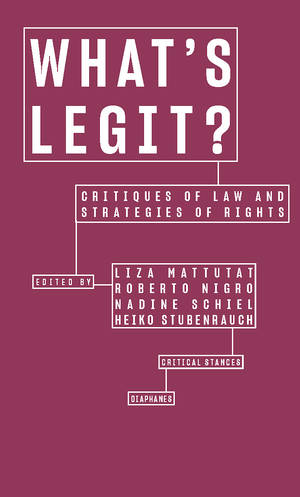 Liza Mattutat (ed.), Roberto Nigro (ed.), ...: What’s Legit?
