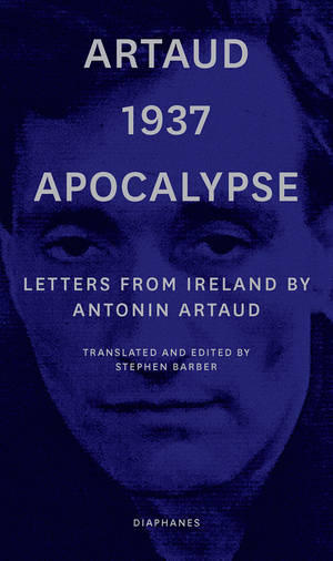 Antonin Artaud, Stephen Barber (ed.): Artaud 1937 Apocalypse