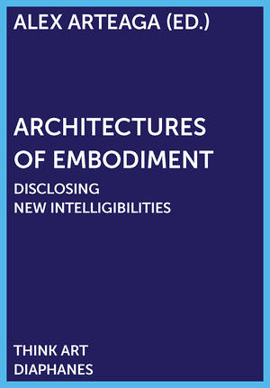 Alex Arteaga (ed.): Architectures of Embodiment