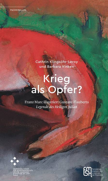 Barbara Vinken: Franz Marc illustriert Gustave Flauberts »Heiligen Julian«