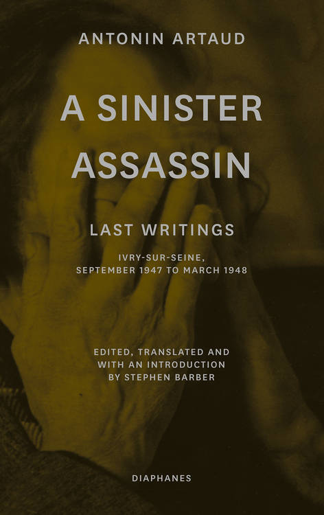 Antonin Artaud, Stephen Barber (ed.): A Sinister Assassin