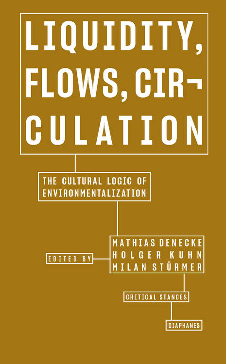 Mathias Denecke (ed.), Holger Kuhn (ed.), ...: Liquidity, Flows, Circulation