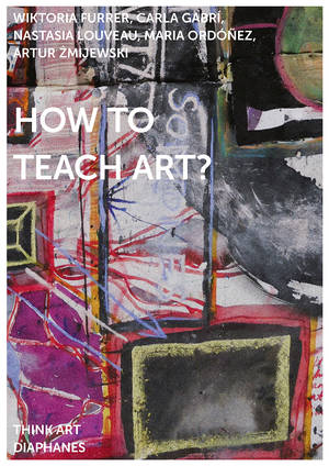 Wiktoria Furrer, Carla Gabrí, ...: How to Teach Art?