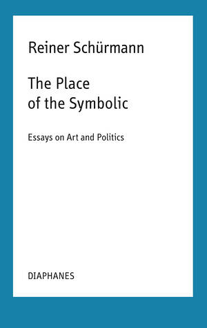 Kieran Aarons (ed.), Reiner Schürmann, ...: The Place of the Symbolic