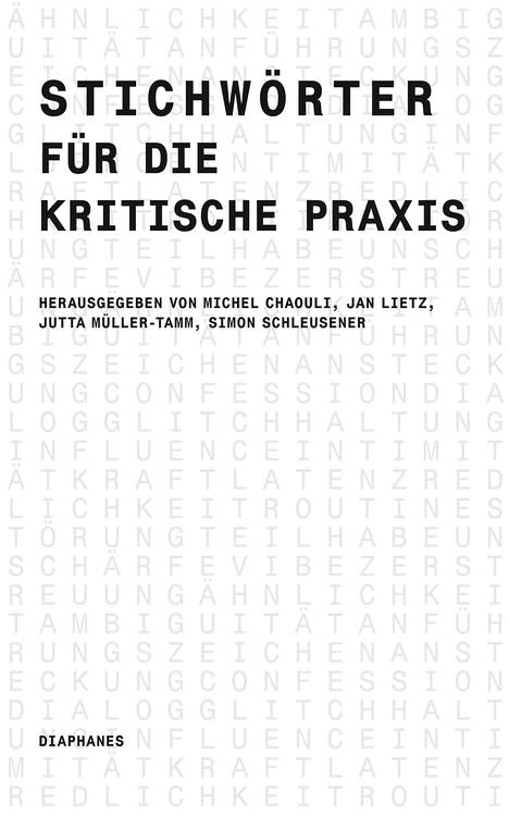 Michel Chaouli (ed.), Jan Lietz (ed.), ...: Stichwörter für die kritische Praxis