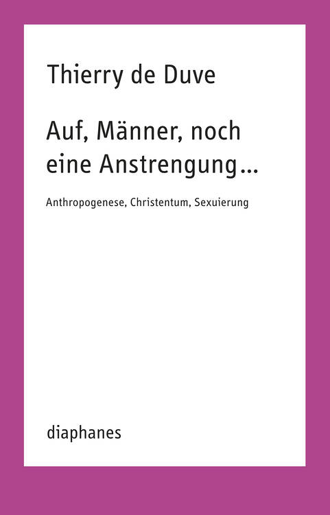 Thierry de Duve: Auf, Männer, noch eine Anstrengung...