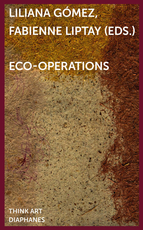 Liliana Gómez (ed.), Fabienne Liptay (ed.): eco-operations