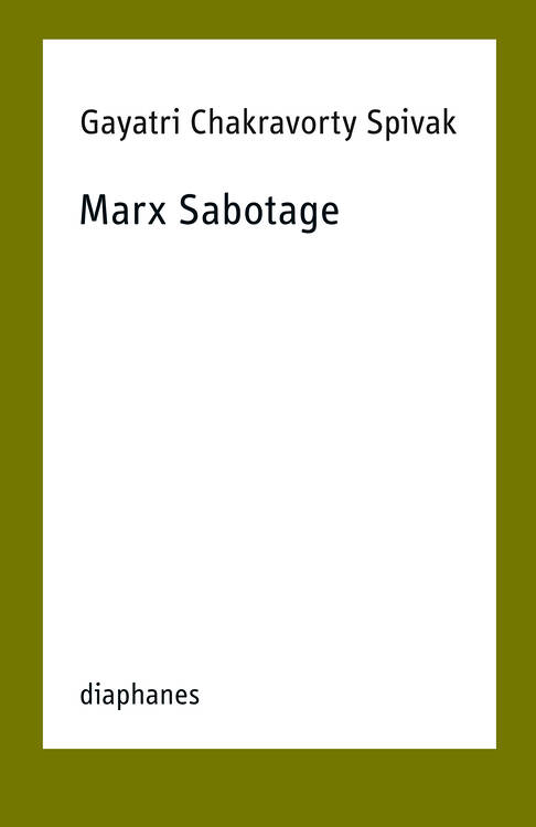 Alwin Franke (ed.), Gayatri Chakravorty Spivak: Marx Sabotage