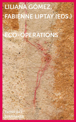 Liliana Gómez (ed.), Fabienne Liptay (ed.): Eco-operations