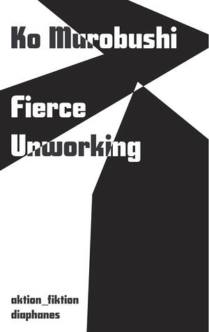 Ko Murobushi: Fierce Unworking