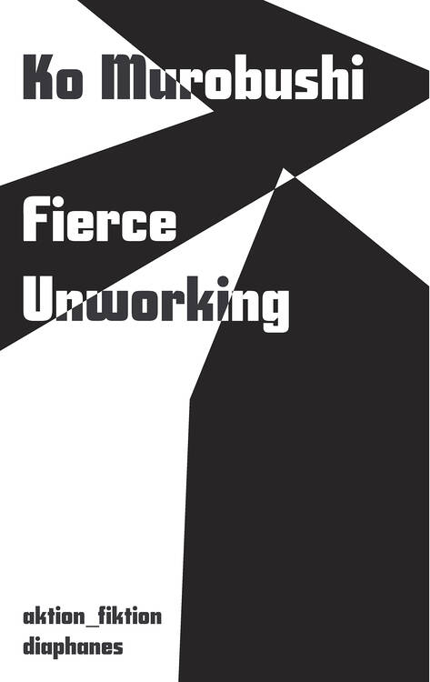 Ko Murobushi: Fierce Unworking