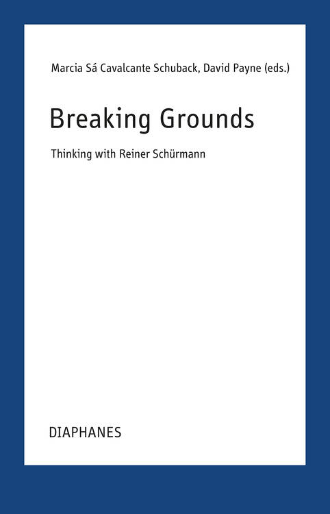 Marcia Sá Cavalcante Schuback (ed.), David Payne (ed.): Breaking Grounds