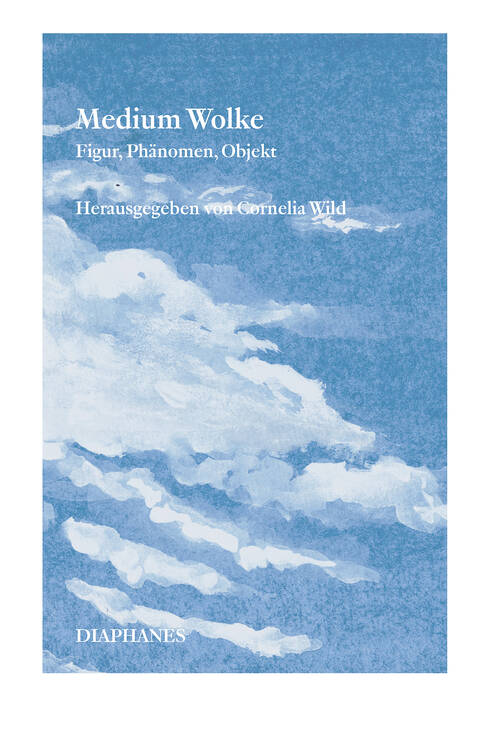 Friedrich Balke: Wolken, Flecken und die Forensik  atmosphärischer Erschließung