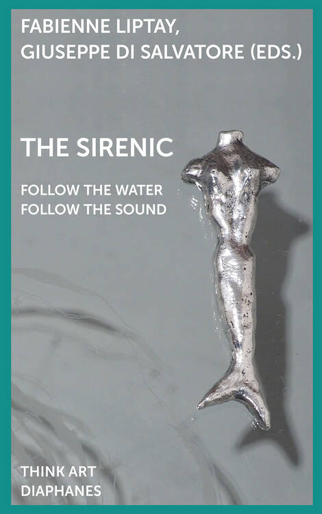 Fabienne Liptay (ed.), Giuseppe di Salvatore (ed.): The Sirenic: Follow the Sound Follow the Water