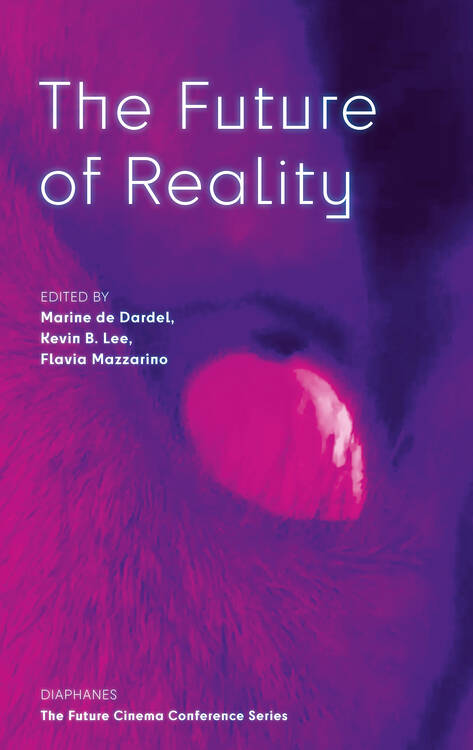 Kevin B. Lee (ed.), Marine de Dardel (ed.), ...: The Future of Reality