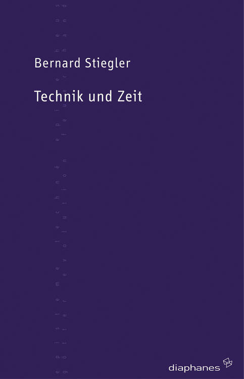 Bernard Stiegler: Technik und Zeit  