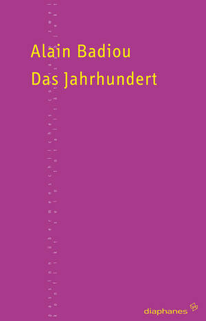 Alain Badiou: Das Jahrhundert