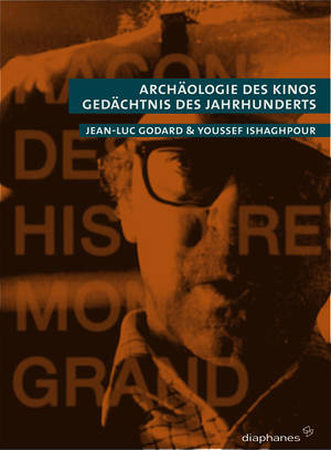 Jean-Luc Godard, Youssef Ishaghpour: Archäologie des Kinos