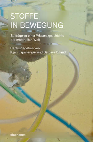 Kijan Malte Espahangizi (ed.), Barbara Orland (ed.): Stoffe in Bewegung