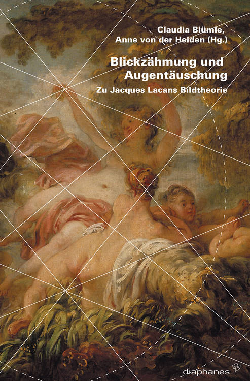 Claudia Blümle (ed.), Anne von der Heiden (ed.): Blickzähmung und Augentäuschung