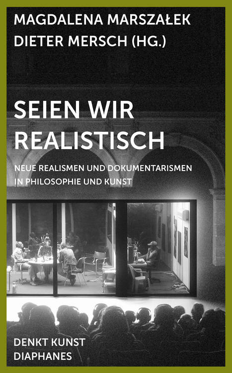 Magdalena Marszałek (ed.), Dieter Mersch (ed.): Seien wir realistisch