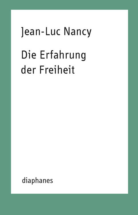 Jean-Luc Nancy: Die Erfahrung der Freiheit