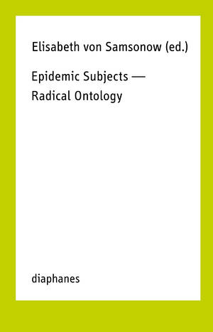 Elisabeth von Samsonow (ed.): Epidemic Subjects—Radical Ontology