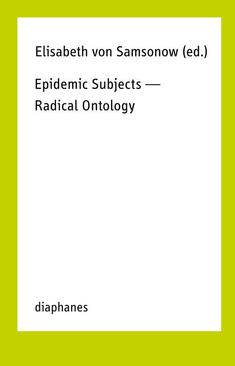Elisabeth von Samsonow (ed.): Epidemic Subjects—Radical Ontology