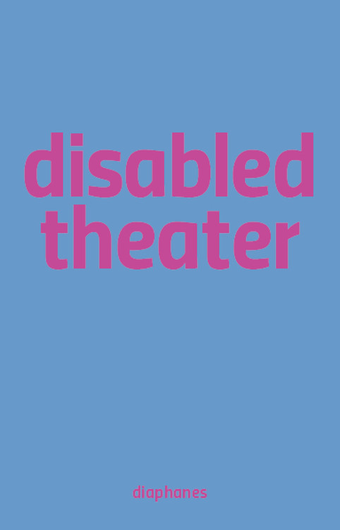 Sandra Umathum (ed.), Benjamin Wihstutz (ed.): Disabled Theater