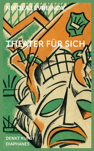 Nikolaj Evreinov, Sylvia Sasse (ed.): Theater für sich