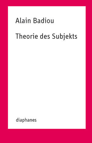 Alain Badiou: Theorie des Subjekts