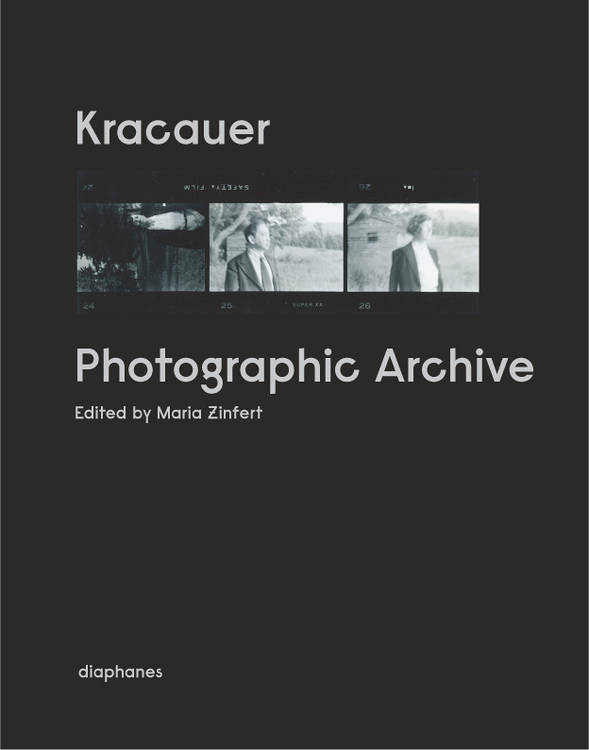 Maria Zinfert (ed.): Kracauer. Photographic Archive
