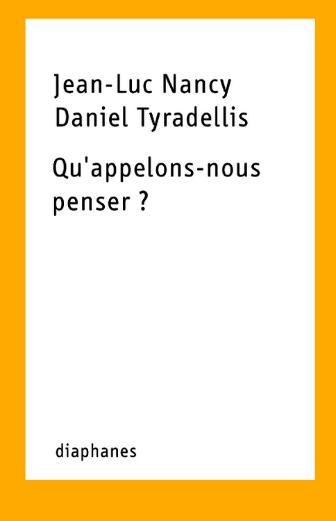 Jean-Luc Nancy, Daniel Tyradellis: Qu'appelons-nous penser ?