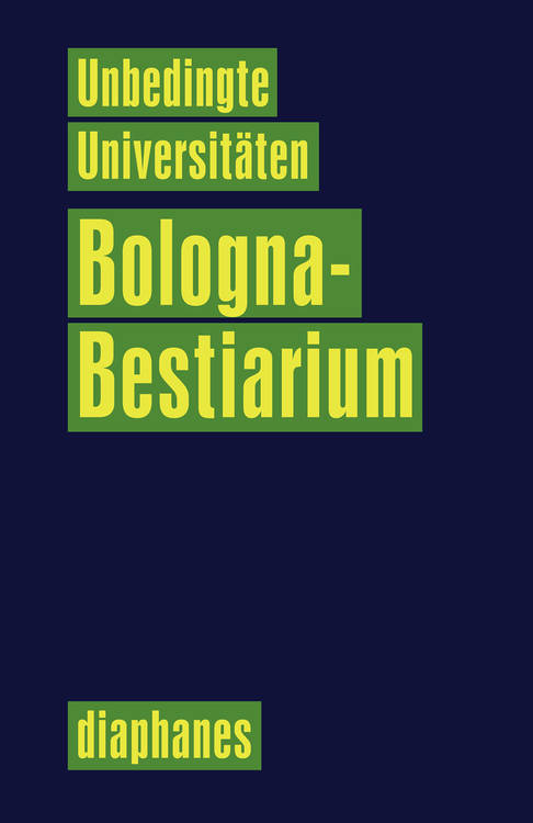 Unbedingte Universitäten (ed.): Bologna-Bestiarium