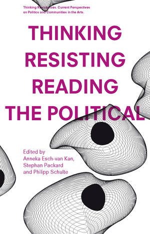 Anneka Esch-van Kan (ed.), Stephan Packard (ed.), ...: Thinking – Resisting – Reading the Political