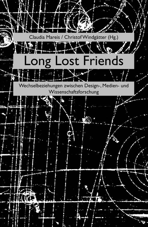 Claudia Mareis (ed.), Christof Windgätter (ed.): Long Lost Friends