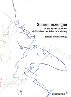 Barbara Wittmann (ed.): Spuren erzeugen 