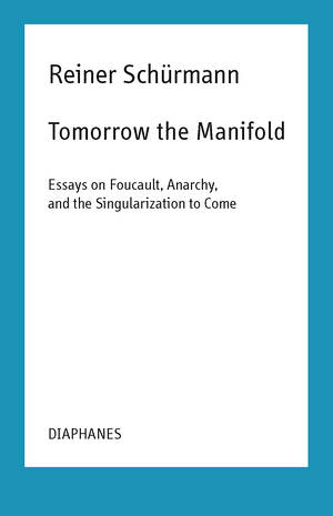 Malte Fabian Rauch (ed.), Reiner Schürmann, ...: Tomorrow the Manifold