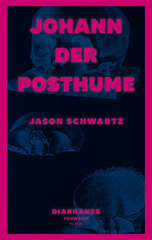 Jason Schwartz: Johann der Posthume